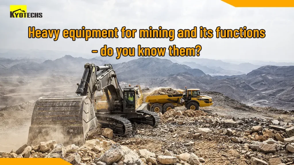 Heavy equipment for mining and its functions do you know them