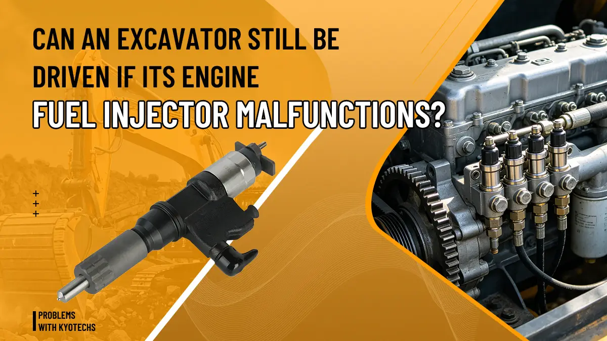 Can an excavator still be driven if its engine fuel injector malfunctions？